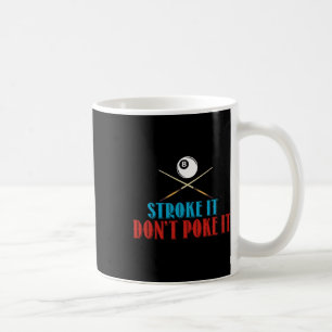 Billiard Pool Snooker Player Funny Stroke It Don't Coffee Mug