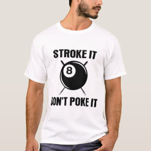 Billiard Pool Snooker Player Funny Stroke It Don't T-Shirt