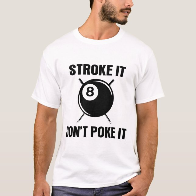 Billiard Pool Snooker Player Funny Stroke It Don't T-Shirt (Front)