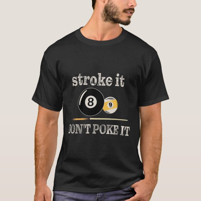 Billiard Pool Snooker Player Funny Stroke It Don't T-Shirt (Front)