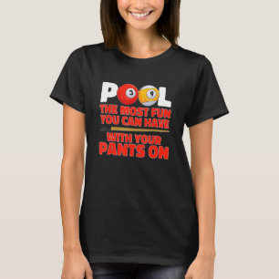 Billiard  Pool the most fun you can have with your T-Shirt