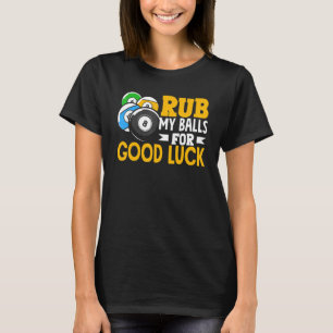 Billiard Rub My Balls For Good Luck Snooker Player T-Shirt