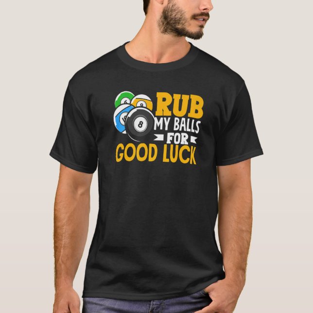 Billiard Rub My Balls For Good Luck Snooker Player T-Shirt (Front)