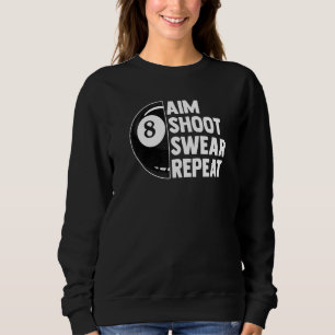 Billiard Tournament 8 Ball Pool Aim Shoot Swear R Sweatshirt