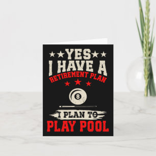 Billiard Yes I Have A Retirement Plan I Plan To Pl Card