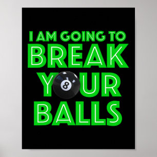 Billiards 8 Ball Pool I Am Going To Break Your A C Poster