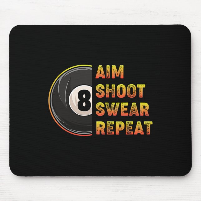 Billiards Aim Shoot Swear Repeat Pool Player  Mouse Pad (Front)