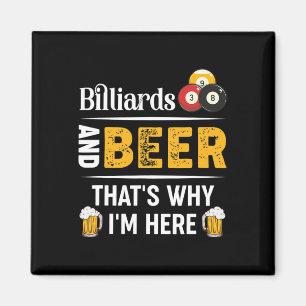Billiards And Beer Thats Why Im Here Pool Player Magnet