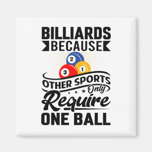 Billiards Because Other Sports Only Require One Ba Magnet