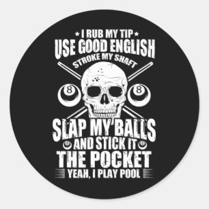 Billiards Billiard Pool Player I Rub My Tip Use Go Classic Round Sticker