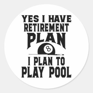 Billiards Billiard Pool Yes I Do Have A Retirement Classic Round Sticker