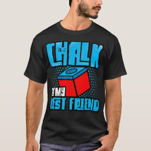 Billiards Chalk Is My Best Friend T-Shirt