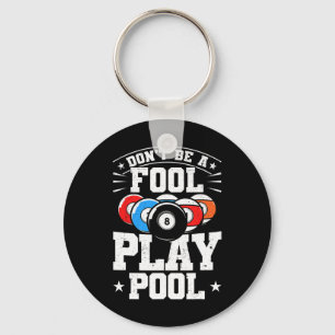 Billiards Dont Be A Fool Play Pool Funny 8 Ball Me Key Ring