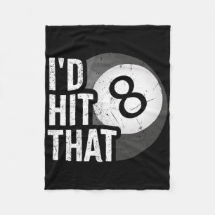 Billiards Funny Id Hit That Pool Player 8 Eight Ba Fleece Blanket