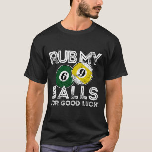 Billiards Funny Rub My For Good Luck  T-Shirt