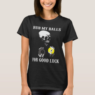 Billiards Halloween Funny Rub My For Good Luck  T-Shirt