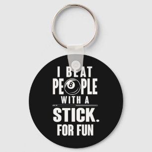 Billiards - I Beat People With A Stick For Fun Key Ring