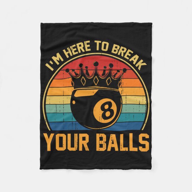 Billiards Im Here To Break Your Retro Pool Player  Fleece Blanket (Front)