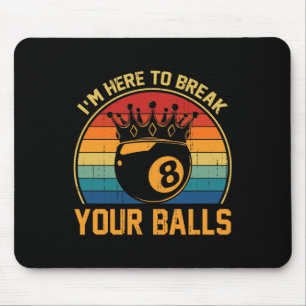 Billiards Im Here To Break Your Retro Pool Player Mouse Pad