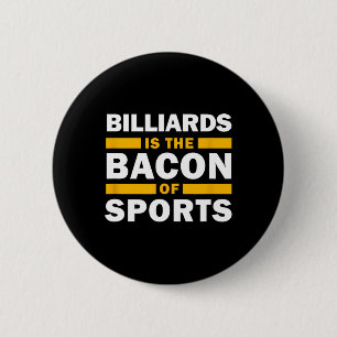 Billiards Is The Bacon Of Sports Billiard Funny Bi 6 Cm Round Badge