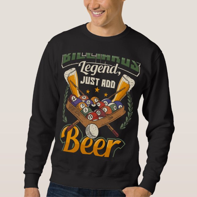 Billiards Legend Just Add Beer  Snooker Sweatshirt (Front)