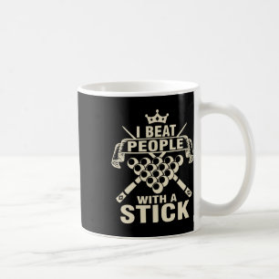 Billiards Lover I Beat People With A Stick Pool Pl Coffee Mug