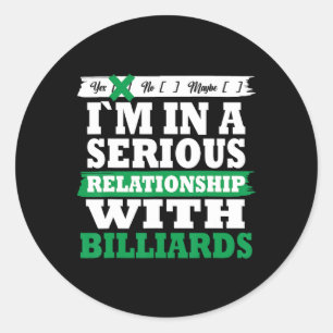 Billiards My Serious Relationship Funny Classic Round Sticker