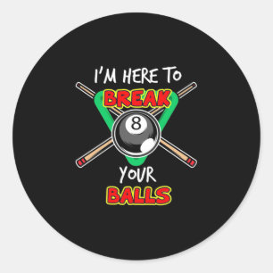 Billiards My Snooker Here To Break Your Balls Classic Round Sticker
