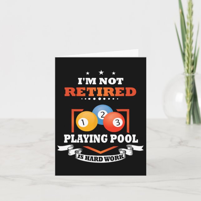 Billiards Not Retired Playing Pool Is Hard Work  Card (Front)