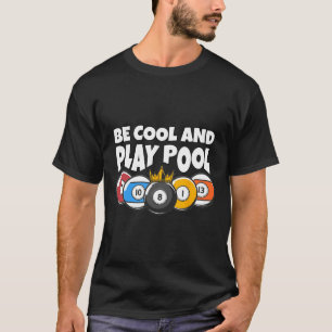 Billiards Or Billard Be Cool Play Pool Funny Pool T-Shirt