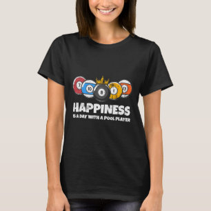 Billiards Or Billard Pool Player Happiness Funny B T-Shirt