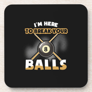 Billiards Player   I Am Here To Break Your Balls Coaster