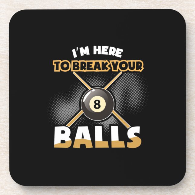 Billiards Player | I Am Here To Break Your Balls Coaster (Front)