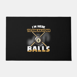 Billiards Player I Am Here To Break Your Balls Doormat