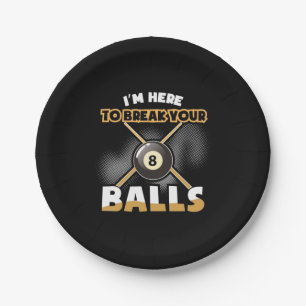Billiards Player I Am Here To Break Your Balls Paper Plate