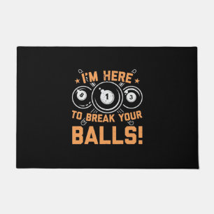 Billiards Player   I Am Here To Play With Pools Doormat