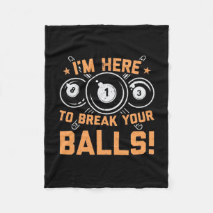 Billiards Player I Am Here To Play With Pools Fleece Blanket