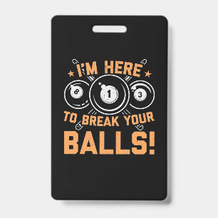 Billiards Player I Am Here To Play With Pools ID Badge