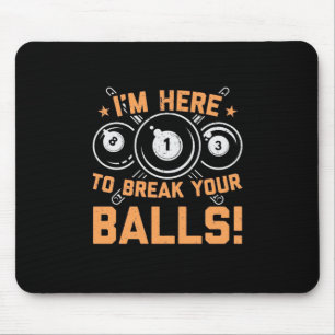 Billiards Player I Am Here To Play With Pools Mouse Pad