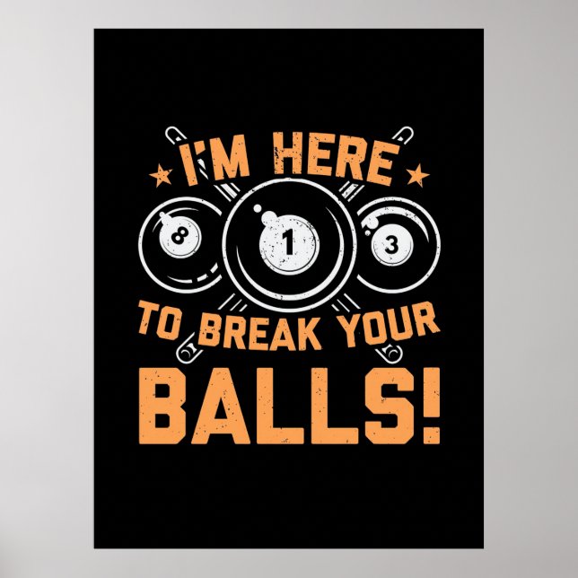 Billiards Player | I Am Here To Play With Pools Poster (Front)