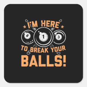 Billiards Player   I Am Here To Play With Pools Square Sticker