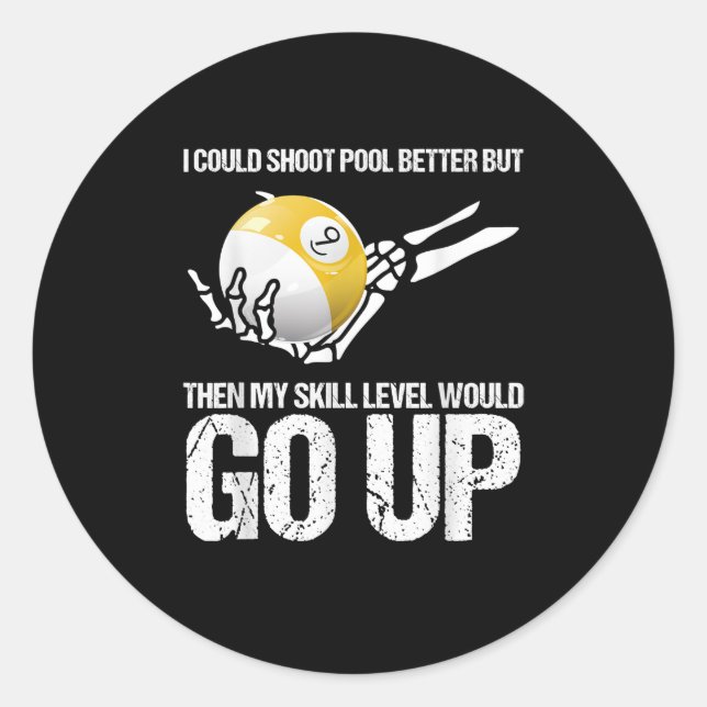 Billiards Player I Could Shoot Pool Better Classic Round Sticker (Front)