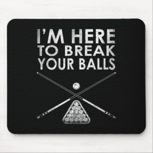 Billiards Player Im Here To Break Your Mouse Pad