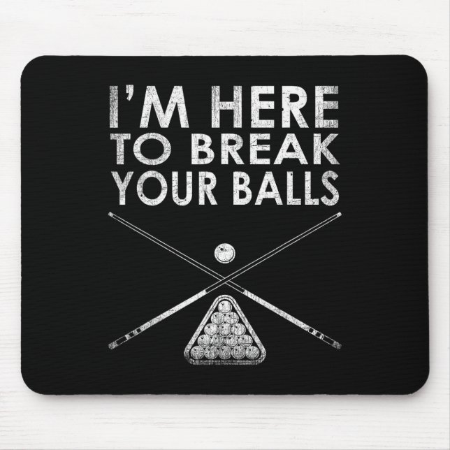 Billiards Player Im Here To Break Your  Mouse Pad (Front)