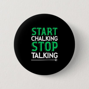 Billiards Player Stop Talking And Start Chalking 6 Cm Round Badge