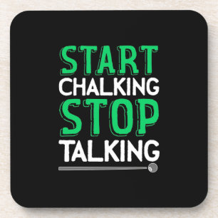 Billiards Player Stop Talking And Start Chalking Coaster
