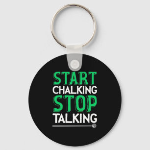Billiards Player Stop Talking And Start Chalking Key Ring