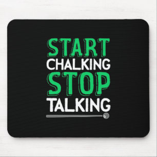 Billiards Player Stop Talking And Start Chalking Mouse Pad