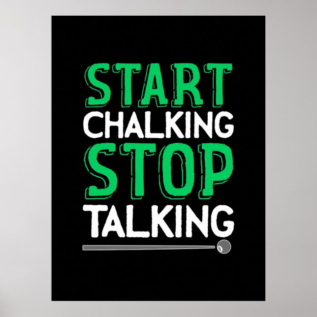 Billiards Player | Stop Talking And Start Chalking Poster (Front)