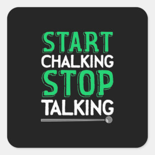 Billiards Player Stop Talking And Start Chalking Square Sticker
